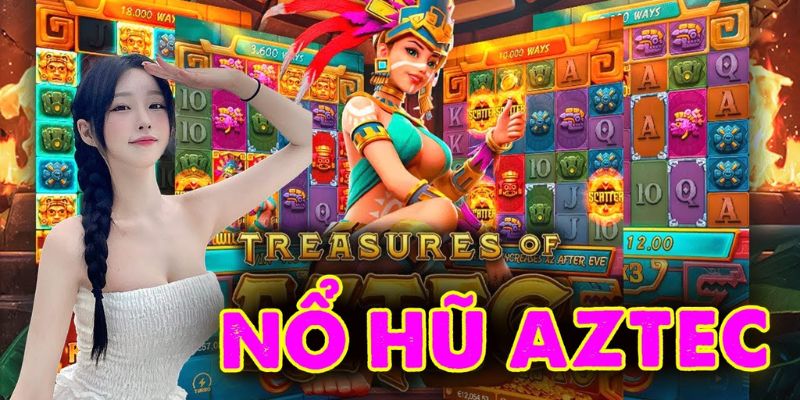 Tổng Quan Về Nổ Hũ Aztec Hitclub